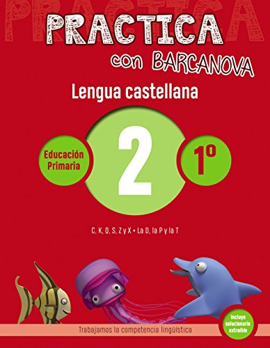 Practica con Barcanova 2. Lengua castellana: C, K, Q, S, Z y X. La D, la P y la T (Materials Educatius - Material complementari Primària - Cuadernos de Lengua castellana)
