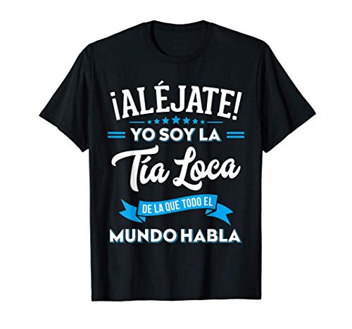 Regalo Original Divertido Aléjate Soy Tía Loca Sobrino Camiseta