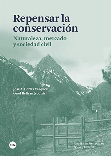 Repensar La Consevación: Naturaleza, mercado y sociedad civil (ESTUDIS D’ANTROPOLOGIA SOCIAL I CULTURAL)