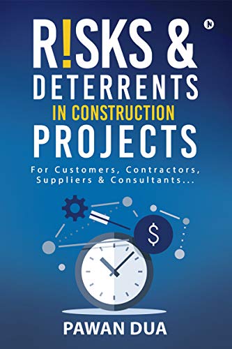 Risks & Deterrents in Construction Projects : For Customers, Contractors, Suppliers & Consultants…: For Customers, Contractors, Suppliers & Consultants... (English Edition)