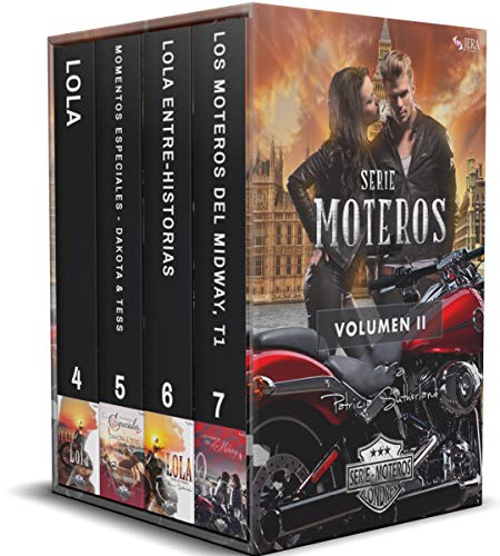 Serie Moteros Vol II - Tres novelas románticas y un relato. (Lola #3, Lola Entre-Historias #4, Los moteros del MidWay 1 y Momentos Especiales "Dakota & Tess")