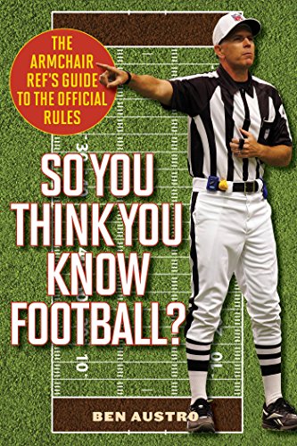 So You Think You Know Football?: The Armchair Ref's Guide to the Official Rules (English Edition)