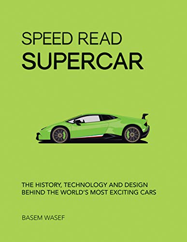 Speed Read Supercar: The History, Technology and Design Behind the World’s Most Exciting Cars: 6