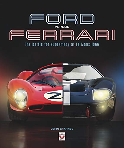 Starkey, J: Ford versus Ferrari: The Battle for Supremacy at Le Mans 1966