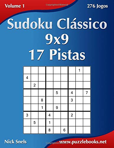 Sudoku Clássico 9x9 - 17 Pistas - Volume 1 - 276 Jogos (Sudoku 17 Pistas)
