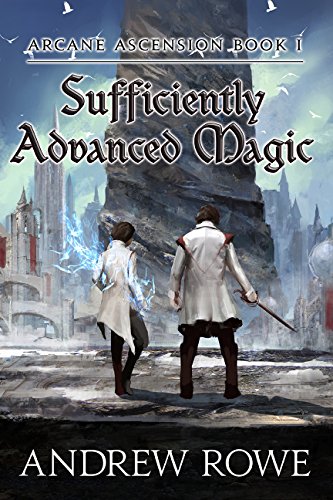 Sufficiently Advanced Magic (Arcane Ascension Book 1) (English Edition)