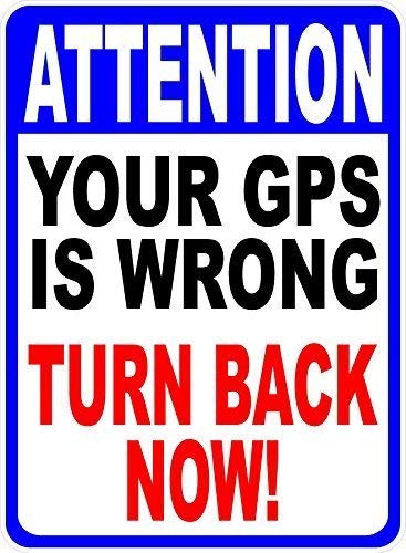 TammieLove - Señal metálica con Texto en inglés Atención: Your GPS is Wrong Turn Back Now (Texto en inglés)
