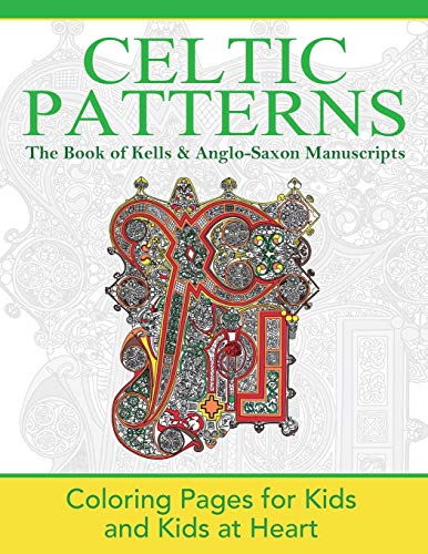 The Book of Kells & Anglo-Saxon Manuscripts: Coloring Pages for Kids and Kids at Heart (4) (Celtic Patterns)