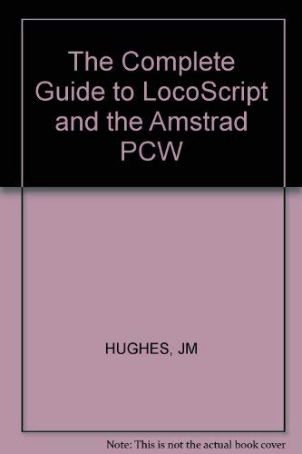 The Complete Guide to LocoScript and the Amstrad PCW