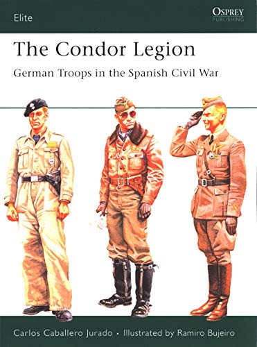 The Condor Legion: German Troops in the Spanish Civil War: 131 (Elite)