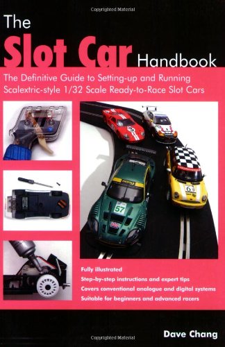 The Slot Car Handbook: The definitive guide to setting-up and running Scalextric sytle 1/32 scale ready-to-race slot cars: The Definitive Guide to ... Style 1/32 Scale Ready-to-Race Slot Cars