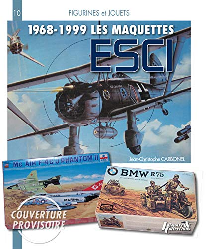 The Story of Esci: 1968-1999: Kits, Figures and Toys: 1967-2000: 10 (Models and Figures)