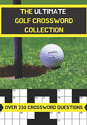 The ultimate golf crossword collection: Perfect gift for adults and older children who are fans of golf. Over 230 themed crossword questions. | 7x10 inches | Paperback
