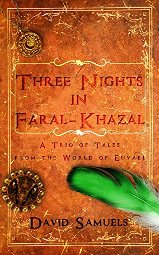 Three Nights in Faral-Khazal: A Trio of Tales from the World of Euvael (English Edition)