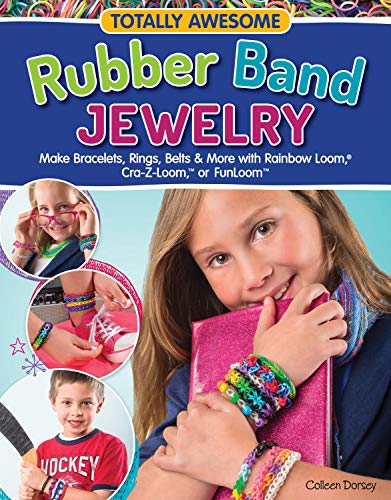 Totally Awesome Rubber Band Jewelry: Make Bracelets, Rings, Belts & More with Rainbow Loom(R), Cra-Z-Loom(TM), or FunLoom(TM) (English Edition)