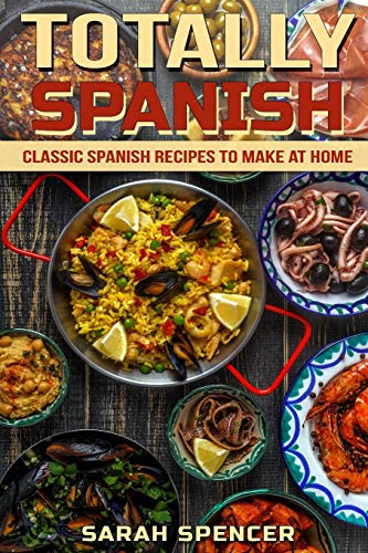 Totally Spanish: Classic Spanish Recipes to Make at Home: 8 (World Cuisine)