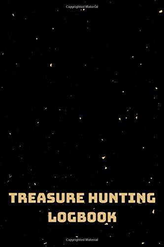 Treasure Hunting Logbook: Metal Detecting Journal Log Book Notebook for Metal Detectorists & Treasure Hunters to Record & Keep Track of Their Finds - Treasure Hunting Gifts for Boys & Girls