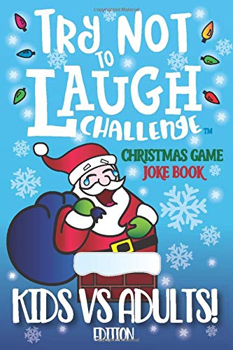 Try Not to Laugh Challenge Christmas Game Joke Book, Kids vs Adults! Edition: Stocking Stuffer for Kids & Adults - The Ultimate Rivalry Joke Book, ... Mom & Dad, Parents, Stocking Stuffer for Kids
