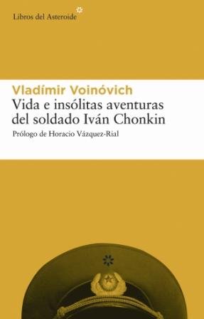 Vida e insólitas aventuras del soldado Ivan Chonkin: 9 (Libros del Asteroide)