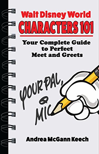 Walt Disney World Characters 101: Your Complete Guide to Perfect Meet and Greets (English Edition)