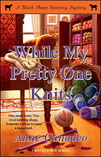 While My Pretty One Knits (Black Sheep Knitting Mysteries Book 1) (English Edition)