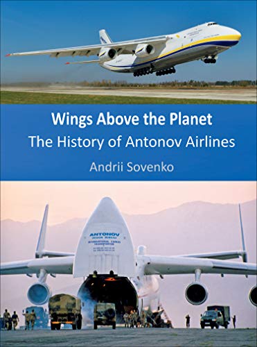 Wings Above the Planet: The History of Antonov Airlines