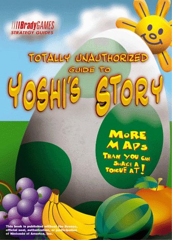 Yoshi's Story 64, Totally Unauthorized Strategy Guide (Brady Games Strategy Guides)