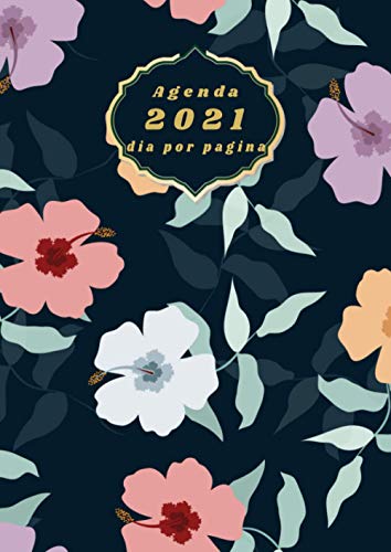 Agenda 2021 dia por pagina: Planificador anual 1 dia = 1 pagina A4 español -flores- 365 dias-con Horas 08:00-20:30 |12 meses enero a diciembre 2021 | ... y mensual , Organizador Calendario 2021