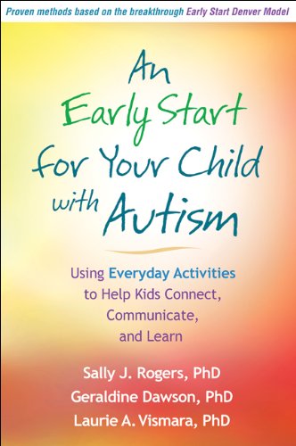 An Early Start for Your Child with Autism: Using Everyday Activities to Help Kids Connect, Communicate, and Learn (English Edition)