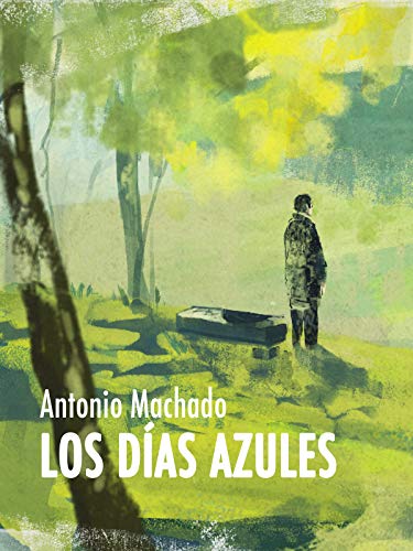 Antonio Machado. Los Días Azules