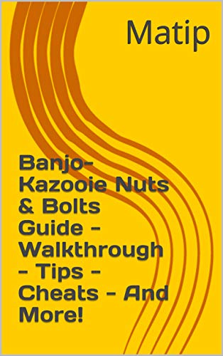 Banjo-Kazooie Nuts & Bolts Guide - Walkthrough - Tips - Cheats - And More! (English Edition)