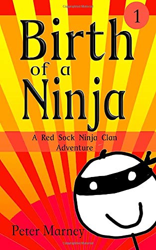 Birth of a Ninja (The Red Sock Ninja Clan Adventures)