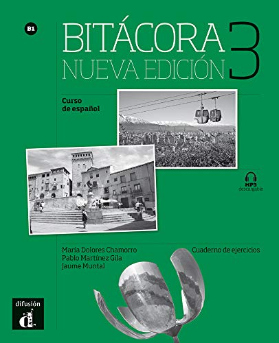 Bitácora 3. Nueva edición. B1. Cuaderno de ejercicios + MP3 descargable: Curso de español