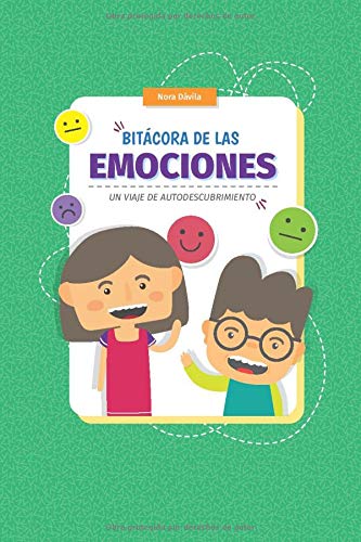 Bitácora de las emociones: Mas de 80 actividades para gestionar emociones y desarrollar autoestima - Junio 2020