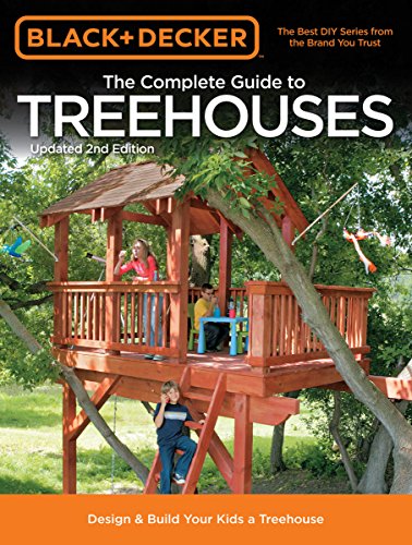 Black & Decker The Complete Guide to Treehouses, 2nd edition: Design & Build Your Kids a Treehouse (Black & Decker Complete Guide) (English Edition)