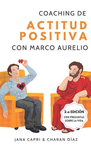 Coaching de actitud positiva con MARCO AURELIO: 79 pensamientos y preguntas que te puedes hacer para tener una actitud mental más positiva en tu vida