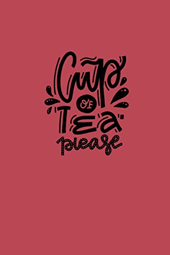 Cup of tea please: Tea taster Notebook- For tea lovers Gift-keep track of name, brand, colors, Flavors, Type, aroma etc.