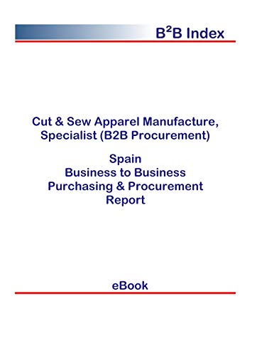 Cut & Sew Apparel Manufacture, Specialist (B2B Procurement) in Spain: B2B Purchasing + Procurement Values (English Edition)