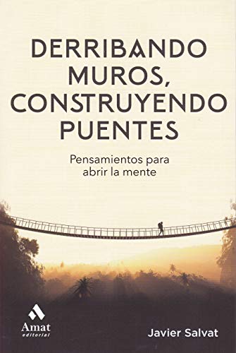 Derribando muros, construyendo puentes.: Consejos y reflexiones para tener éxito en la vida