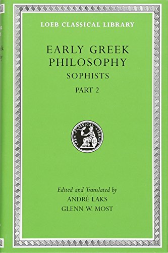 Early Greek Philosophy, Volume IX: Sophists, Part 2: 9 (Loeb Classical Library)