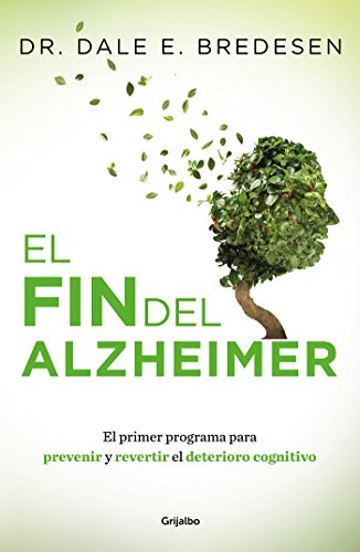 El fin del Alzheimer (Colección Vital): El primer programa para prevenir y revertir el deterioro cognitivo