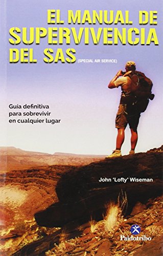 El Manual de supervivencia del SAS: Guía definitiva para sobrevivir en cualquier lugar (Deportes)