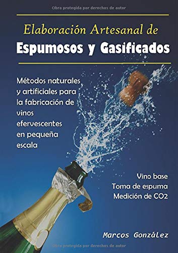 Elaboración Artesanal de Espumosos y Gasificados: Métodos naturales y artificiales para la fabricación de vinos efervescentes en pequeña escala