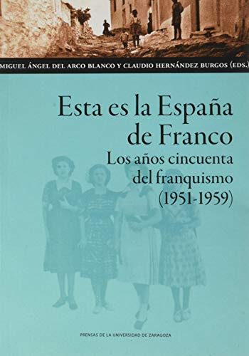 Esta es La España De Franco. Los años cincuenta Del Franquismo (1951-1959)