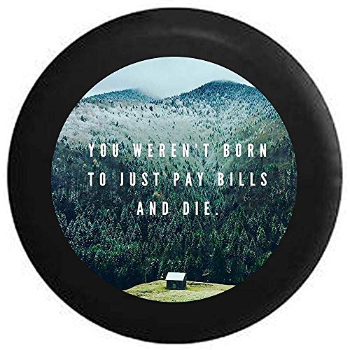 Fall Ing Weren 'T Born to Just Pay Bills Die Moutain Cabin Vacation Spare Tire Cover SUV Camper RV Accesorios