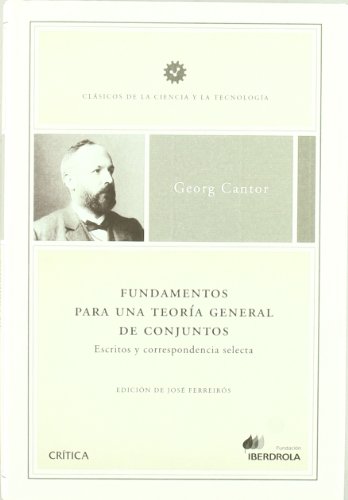 Fundamentos para una teoría general de conjuntos: Escritos y correspondencia selecta (Clásicos de la Ciencia y la Tecnología)