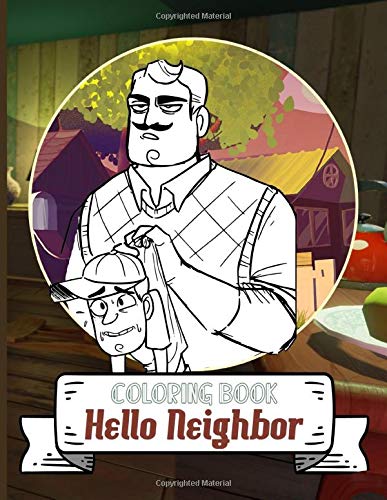 Hello Neighbor Coloring Book: Hello Neighbor Coloring Books For Adult Unofficial