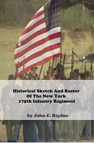 Historical Sketch And Roster Of The New York 175th Infantry Regiment (New York Regimental History Series Book 2) (English Edition)