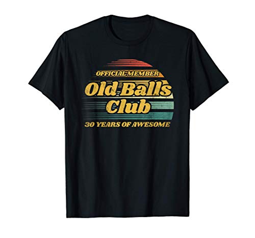Hombre Club de Bolas Viejas 30 años de la broma de los 30 años de Camiseta