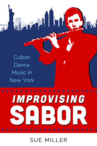Improvising Sabor: Cuban Dance Music in New York (English Edition)